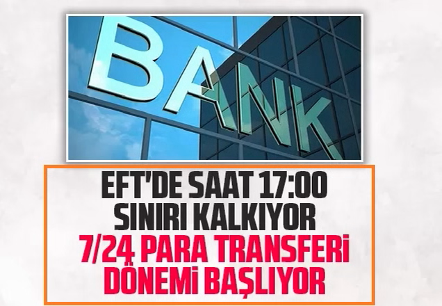 EFT'de saat 17.00 sınırı kalkıyor, 7/24 para transferi dönemi başlıyor